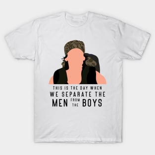 This is the day when we separate the men from the boys T-Shirt